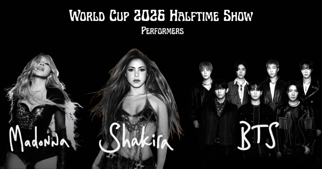 World Cup 2026 Halftime Show Performers – Madonna, Shakira & BTS