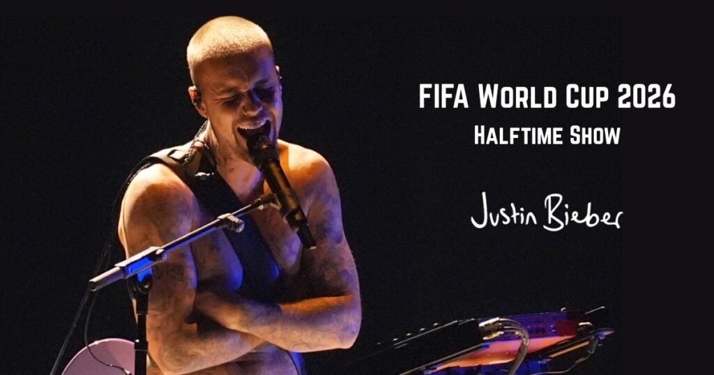 Justin Bieber World Cup 2026 Halftime Show